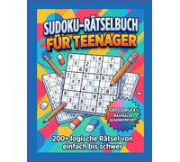 Sudoku-Rätselbuch für Teenager: Über 200 Logikrätsel von Leicht bis Schwer - Großdruck für maximalen Sehkomfort mit Lösungen