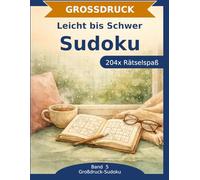Sudoku Rätselbuch in Großdruck: Leicht bis Schwer: 204 Sudoku in Großdruck | Drei Schwierigkeitsstufen | Denksport für jede Stimmung | Der perfekte Mix (Großdruck-Sudoku)