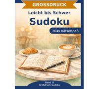 Sudoku Rätselbuch in Großdruck: Leicht bis Schwer: 204 Sudoku in Großdruck | Drei Schwierigkeitsstufen | Denksport für jede Stimmung | Vielseitig und abwechslungsreich (Großdruck-Sudoku)