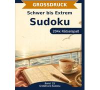 Sudoku Rätselbuch in Großdruck: Schwer xtrem: 204 Sudoku in Großdruck | Schwer & Extrem | Die Herausforderung für Profis | Denksport in Bestform (Großdruck-Sudoku)