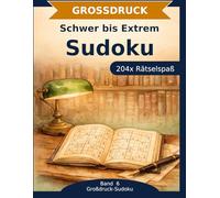Sudoku Rätselbuch in Großdruck: Schwer bis Extrem: 204 Sudoku in Großdruck | Schwer & Extrem | Die Herausforderung für Profis | Die harte Nuss (Großdruck-Sudoku)