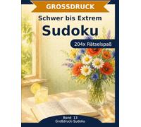 Sudoku Rätselbuch in Großdruck: Schwer xtrem: 204 Sudoku in Großdruck | Schwer & Extrem | Die Herausforderung für Profis | Nichts für schwache Nerven (Großdruck-Sudoku)