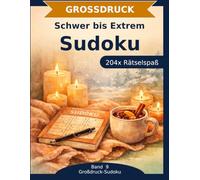 Sudoku Rätselbuch in Großdruck: Schwer xtrem: 204 Sudoku in Großdruck | Schwer & Extrem | Die Herausforderung für Profis | Kopfnuss Deluxe (Großdruck-Sudoku)
