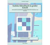 Sudoku Rätselbuch in großer Schrift: 100 leichte bis mittelschwere Sudoku Rätsel für Erwachsene und Senioren