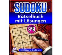Sudoku-Rätselbuch mit Lösungen: 200 Rätsel in Großdruck mit klaren Antworten und Schritt-für-Schritt-Anleitungen, Band 2: Logik-Denkspiele, 9x9-Rastergröße