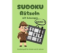 SUDOKU - RÄTSELN mit Lösungen: Knobelspaß für Kinder ab 10 Jahren (Kreativ mit SeLma - Sudoku - Serie ab 10)