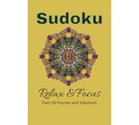 Sudoku Relax & Focus: Over 50 Puzzles and Solutions