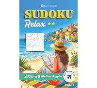 Sudoku: Relax (Vol.1): 200 Easy and Medium Puzzles for Travelers: The Perfect Offline Companion for Beach Days, Flights and Road Trips (Includes Solutions)