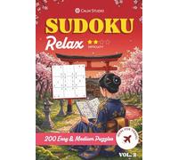 Sudoku: Relax (Vol. 2): Japan Edition: 200 Easy and Medium Puzzles for Travelers. The Perfect Zen Companion for Long Flights, Road Trips and Stress ... Solutions) (Sudoku Relax: World Collection)