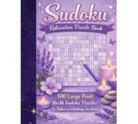 Sudoku Relaxation Puzzle Book: 100 Large Print 16x16 Sudoku Puzzles to Relax and Challenge Your Brain