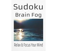 Sudoku Rest & Restore Puzzle Book: Sudoku Puzzles for the Mind, Helps to Calm, Relax and Focus | 6x9 Inches, 110 Pages | 50+ Puzzles | Solutions Included