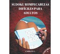 SUDOKU ROMPECABEZAS DIFÍCILES PARA ADULTOS VOLUMEN 1: Total 200 Sudoku Puzzles Difíciles de Resolver. Libro Grande de Sudoku para Jugadores Avanzados. Incluye Soluciones