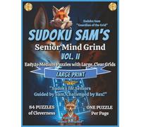 Sudoku Sam’s Senior Mind Grind Vol. II: Easy to Medium Puzzles with Large, Clear Grids