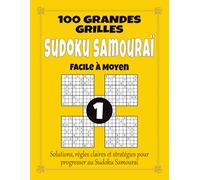 Sudoku Samouraï 1 - Facile à Moyen: 100 grandes grilles pour adultes, grand format à gros caractères avec solutions, règles et stratégies, difficulté progressive pour débuter en douceur