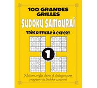 Sudoku Samouraï 1 - Très Difficile à Expert: 100 grandes grilles pour adultes, grand format à gros caractères avec solutions, règles et stratégies, niveau expert pour les passionnés de défis extrêmes
