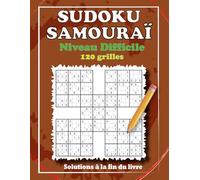 Sudoku Samouraï - Niveau Difficile: 120 Grilles de Logique avec Solutions Incluses.
