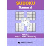 Sudoku Samurai - 90 Rätsel: Leicht / Mittel / Schwierig. Für Anfänger bis Fortgeschrittene. Mit Regeln und Lösungen.