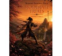 Sudoku Samurai Saga: Moderate Trials - Volume II - Part 1 (Samurai Sudoku Series)