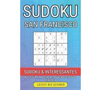 Sudoku & San Francisco - Rätselreise durch die Stadt am Goldenen Tor: Entspanne dich mit über 300 Sudoku-Rätseln und entdecke faszinierende Fakten ... durch die schönsten Städte der Welt)