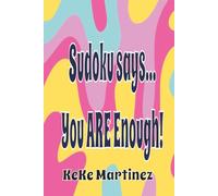 Sudoku Says... You Are Enough! :Sudoku Puzzles with Affirmation Quotes |6x9, 110 pages| 50+ puzzles | solutions included: Sudoku Puzzles with ... 110 pages| 50+ puzzles | solutions included