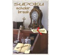 Sudoku Scholar Break: 6x9 inch size | 50+ puzzles | Solutions Included | Classic Number Puzzle | Easy-to-Read Sudoku Grid | Travel puzzle book | Gift Idea