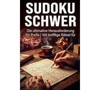 Sudoku Schwer: Die ultimative Herausforderung für Profis | 100 knifflige Rätsel für (Sudoku Meister-Serie)