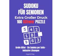 Sudoku schwer für Senioren: 100 schwere Sudoku-Rätsel im Großdruck - ein Rätsel pro Seite, große Felder und Lösungen auf der Rückseite