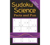 Sudoku Science Facts and Fun Relax and Focus: Sudoku Math Puzzles for Science Lovers | Help Calm the Mind, Relax and Focus | 6x9 Inches, 110 Pages | 50+ Puzzles | Solutions Included