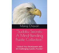 "Sudoku Secrets: A Mind-Bending Puzzle Collection": "Unlock Your Brainpower with 30 Challenging Sudoku Puzzles"