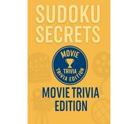 Sudoku Secrets: Movie Trivia Edition: Hard Sudoku Meets Hollywood Trivia in a Brain-Boosting Puzzle Book (Sudoku Secrets Series)