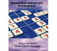 SUDOKU SECRETS PUZZLES: Puzzle Book ranges from easy to hard puzzles contains over 2.000 PUZZLES