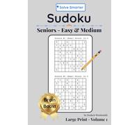 Sudoku Seniors Vol. 1: Fun, Gentle, Mindful Puzzles for Seniors. Stay Sharp and build Confidence with Relaxing Brain Boosts. Large Print, Easy & Medium. (Solve Smarter: Sudoku Series)