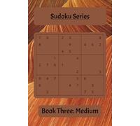 Sudoku Series Book Three: Medium: Challenging Puzzles to Sharpen Logic and Build Strong Solving Skills