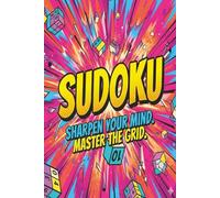 Sudoku Sharpen Your Mind. Master Your Grid.: Sudoku Puzzles | Sharpen your mind | Master your grid | Calm the mind, relax and Focus | 6x9, 110 pages | 50 plus puzzles | Solutions included