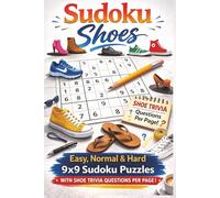 Sudoku Shoes: Easy, Normal & Hard | 9x9 Sudoku Puzzles | With Shoe Trivia Questions Per Page | 50+ Puzzles | 6x9 Inches, 110 pages | Solutions Included (Sudoku Trivia)