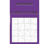 Sudoku Showdown: The Ultimate 16×16 Challenge: Challenging Sudoku Puzzles for the Experienced Player| 6x9 Inches, 200 Pages | 100 16x16 Puzzles | Solutions included| Great Gift Ideas for Adults
