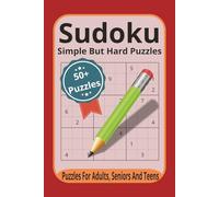Sudoku Simple But Hard Puzzles 50+ Puzzles Puzzles For Adults, Seniors and Teens: Sudoku Puzzles with Easy to Read Print That are Simple but Hard | ... … Gift for Vacations, Holidays and Relaxation