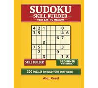 Sudoku Skill Builder: Very Easy to Medium: 300 Puzzles to Build Your Confidence (Sudoku For Beginners)