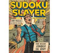 Sudoku Slayer Mixed Level Puzzles Volume 1: 1,000 Puzzles: Easy, Medium, Hard, and Super-Hard Logic Games with Solutions (Sudoku Slayer 1000 Mixed Level Sudoku Puzzles)