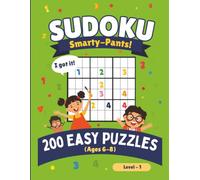 Sudoku Smarty-Pants! Ages 6-8 Level 1: 200 Easy Fun Brain Boosting 4x4 and 6x6 Sudoku Puzzles For Boys And Girls.