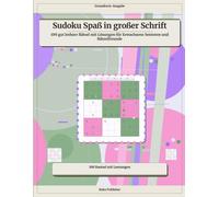 Sudoku Spaß in großer Schrift: 100 gut lesbare Rätsel mit Lösungen für Erwachsene Senioren und Rätselfreunde