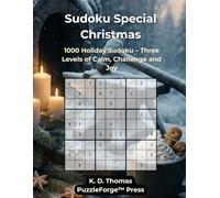 Sudoku Special - Christmas: 1000 Holiday Sudoku - Three Levels of Calm, Challenge and Joy (PuzzleForge™ Christmas Sudoku Forge Series - Festive Brain Training Puzzles)