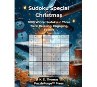 Sudoku Special - Christmas: 1000 Winter Sudoku in Three Tiers: Relaxing, Engaging, Festive (PuzzleForge™ Christmas Sudoku Forge Series - Festive Brain Training Puzzles)