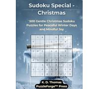 Sudoku Special - Christmas: 500 Gentle Christmas Sudoku Puzzles for Peaceful Winter Days and Mindful Joy (Sudoku Special - The Premium Editions by PuzzleForge™ Press)