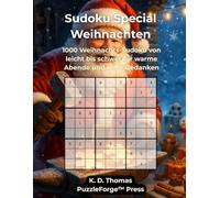 Sudoku Special - Weihnachten: 1000 Weihnachts-Sudoku von leicht bis schwer für warme Abende und klare Gedanken (Sudoku Special - Die Premium-Editionen von PuzzleForge™ Press)