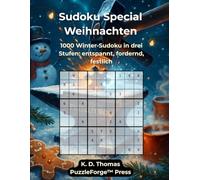 Sudoku Special - Weihnachten: 1000 Winter-Sudoku in drei Stufen: entspannt, fordernd, festlich (Sudoku Special - Die Premium-Editionen von PuzzleForge™ Press)