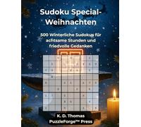 Sudoku Special - Weihnachten: 500 Winterliche Sudokus für achtsame Stunden und friedvolle Gedanken (Sudoku Special - Die Premium-Editionen von PuzzleForge™ Press)