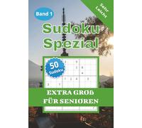 Sudoku Spezial Extra groß für Senioren Band 1: 50 Sudoku Rätseln | Ein Rätsel pro Seite | 103 Seiten sehr leicht mit Lösungen | 6x9 Zoll: Perfekt für Erwachsene - Ideal zur Entspannung