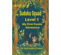 Sudoku Squad Level 1 My First Puzzle Adventure: Sudoku Puzzles for Children ages 6-9| Explanation, tips and Sudoku Puzzles for kids | 6x9 inches, 112 pages| 50+ puzzles solutions included