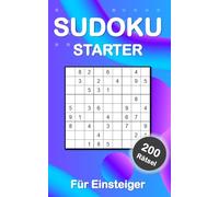 SUDOKU-STARTER: 200 einfache Sudoku-Rätsel in GROSSDRUCK
